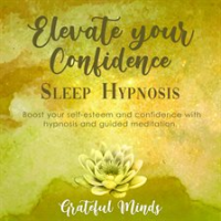 Elevate_Your_Confidence_Sleep_Hypnosis